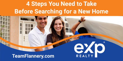4 Steps You Need to Take Before Searching for a New Home - Team Flannery